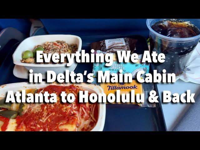 Delta Main Cabin Food Service - Flight to Hawaii - Atlanta to Honolulu & Back! Delta Airlines Food