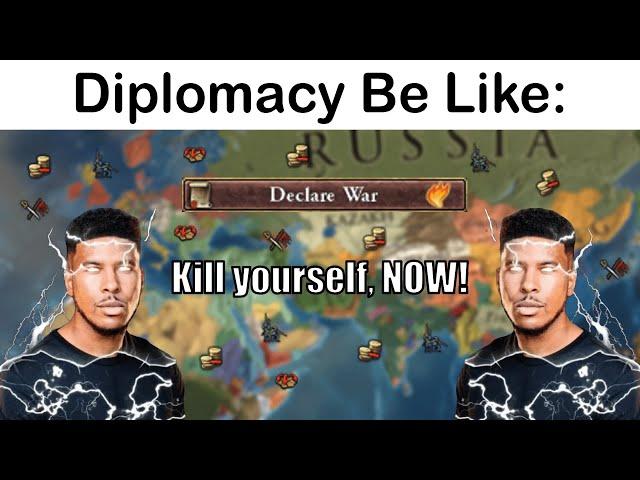 [EU4 MEME] Diplomatic Actions Be Like