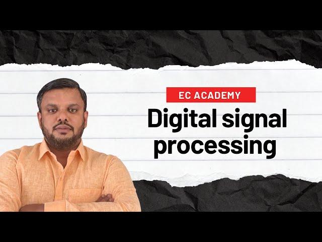 DSP#1 Introduction to Digital Signal Processing || EC Academy