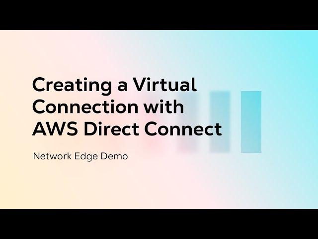 Creating a Virtual Connection with AWS Direct Connect