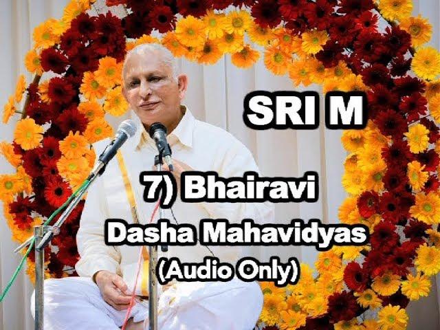 Sri M - (Short Audio) - 7) Bhairavi - The Dasha Mahavidyas