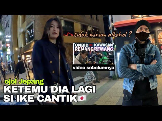 KETEMU LAGI IKE SI CANTIK | ONBID MALAM DI KOTA | OJOL JEPANG