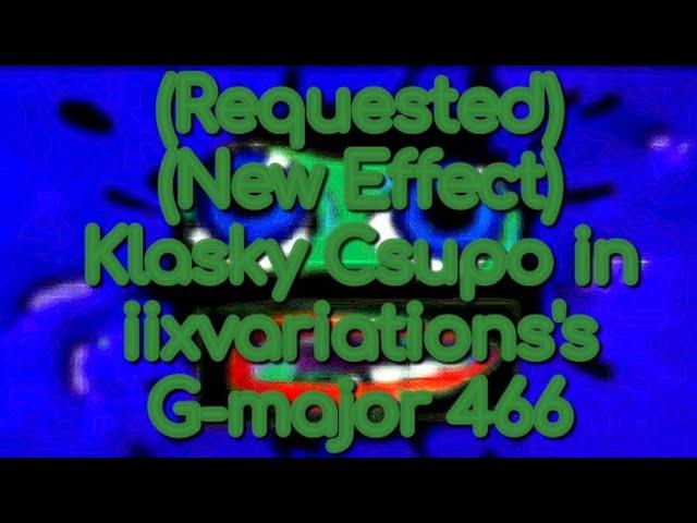 (Requested & New Effect) Klasky Csupo in iixvariations's G-major 466 (Instructions In Description)