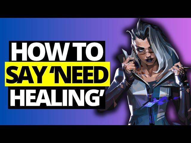 How To Say Need Healing in Valorant - Full Guide 2024