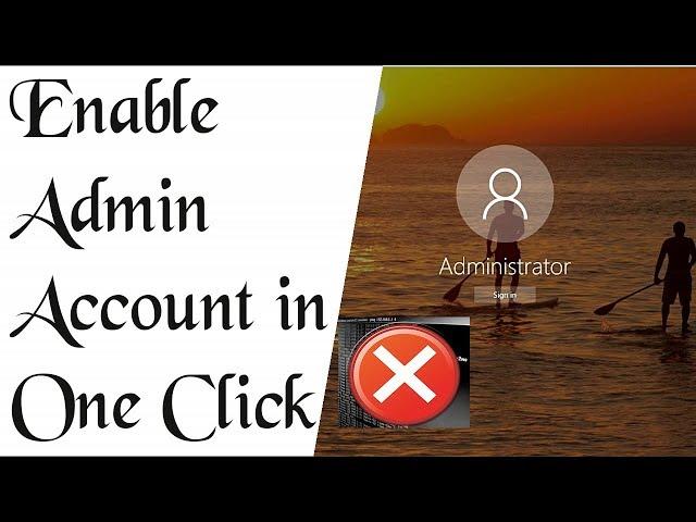 How to enable/disable Hidden Admin Account in Windows 10, 8.1, 7