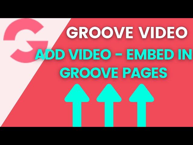 GrooveVideo - Add New Video And Embed In GroovePages - GrooveTube Academy