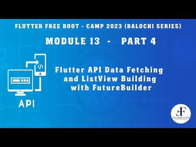 Module 13 - Part 4: Flutter Get API call | Building List with JSON Data using Future Builder