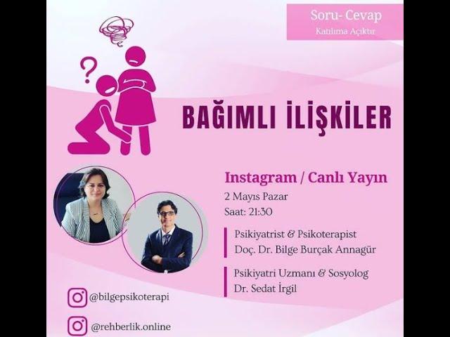 Bağımlı İlişkiler ve Bağımlı Kişilikler (Sedat İrgil & Bilge Annagür Instagram Canlı Yayın Tekrarı)