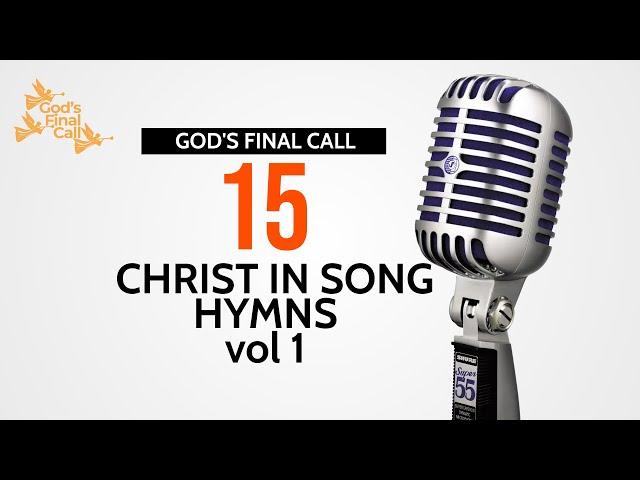 Christ in Song || 15 Hymns Vol 1|| SDA Songs || SDA Hymns || God's Final Call