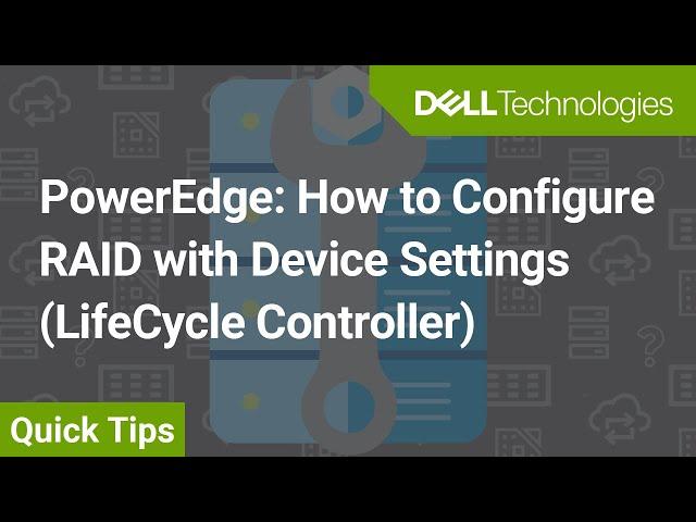 PowerEdge: How to Configure RAID with Device Settings (LifeCycle Controller)