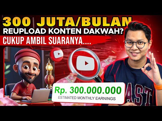 300 JUTA/BULAN DARI REUPLOAD KONTEN DAKWAH, AMBIL AUDIONYA AJA? GAMPANG BANGET?