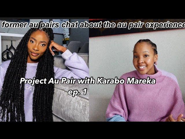 PROJECT AU PAIR- Interview with Karabo Mareka | (former au pair now LCC)