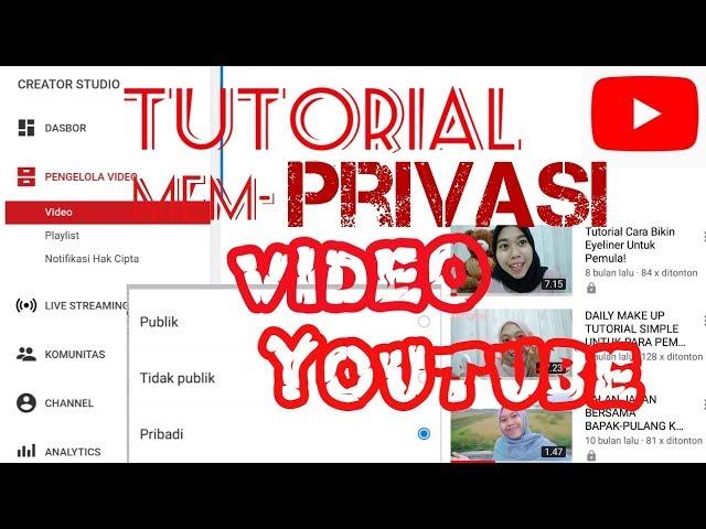 Tutorial Cara Memprivasi atau Menyembunyikan Video di Youtube