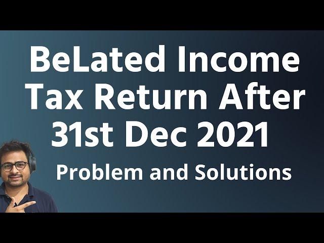 How to File BeLated or Revised Return for AY 21-22 Problem and Solutions