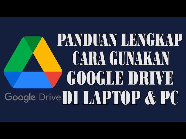 Panduan Lengkap Cara Menggunakan Google Drive di Laptop Kamu