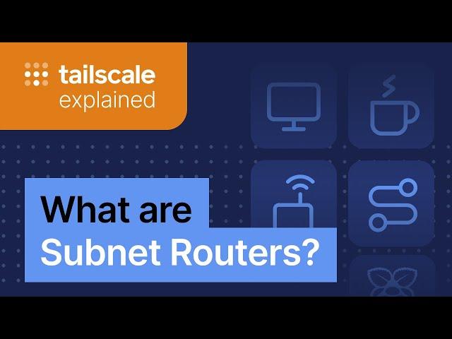 Subnet Routers | Tailscale Explained