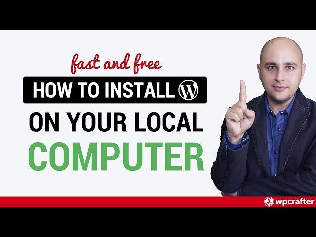 How To Install WordPress On Your Computer Easy, Fast, & Free - Develop Locally 
