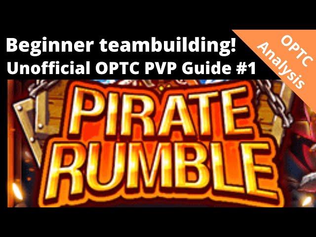 How should beginners approach teambuilding in PVP? OPTC Pirate Rumble Guide #1