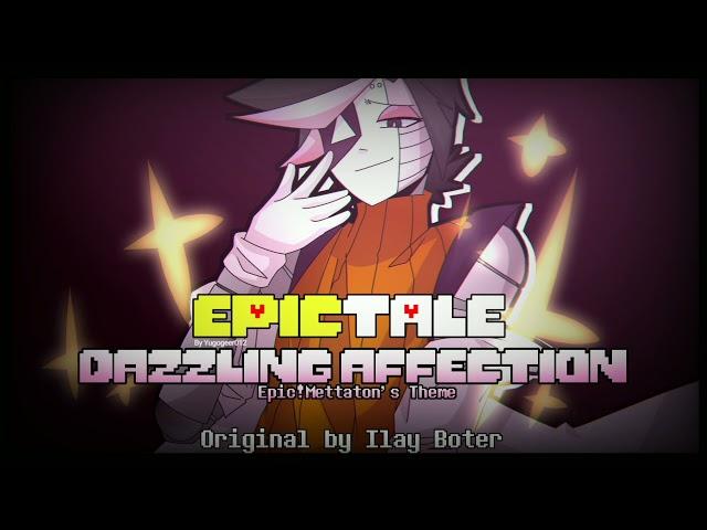 Epictale OST - Dazzling Affection [Epic!Mettaton's Theme] || Ilay's Originals