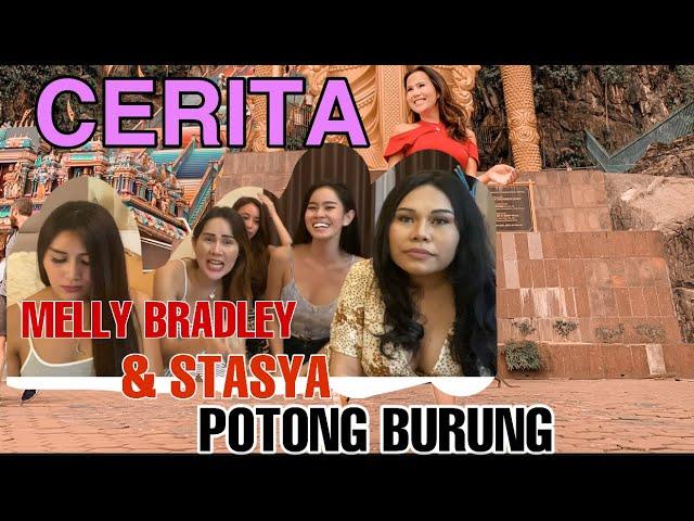 CERITA MELLY BRADLEY & STASYA TENTANG POTONG BURUNG