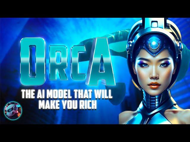 Orca The AI Model That Will Make You Rich!