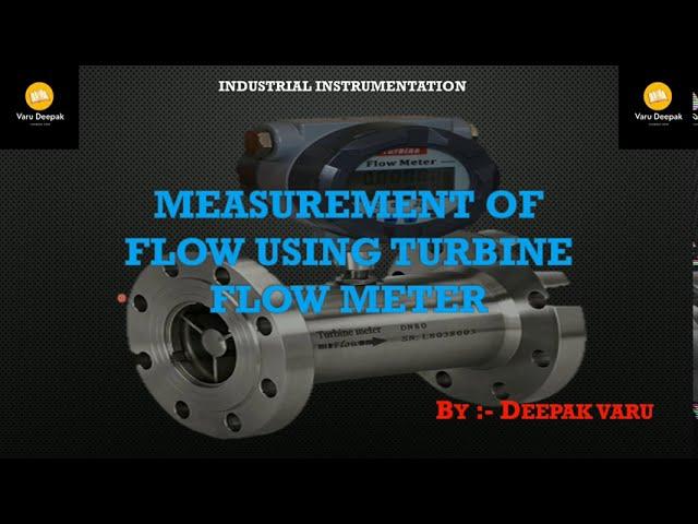 Measurement of Flow Using Turbine Flow Meter By. Deepak Varu