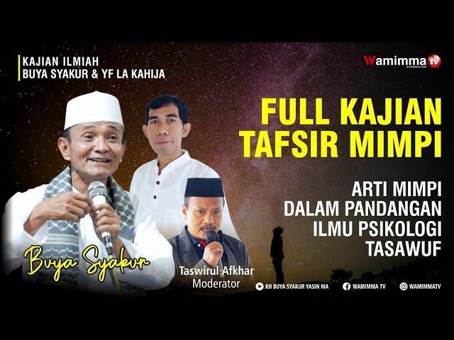 Full Kajian Tafsir Mimpi ,Arti Mimpi Dalam Pandangan ilmu Psikologi Tasawuf - Buya Syakur