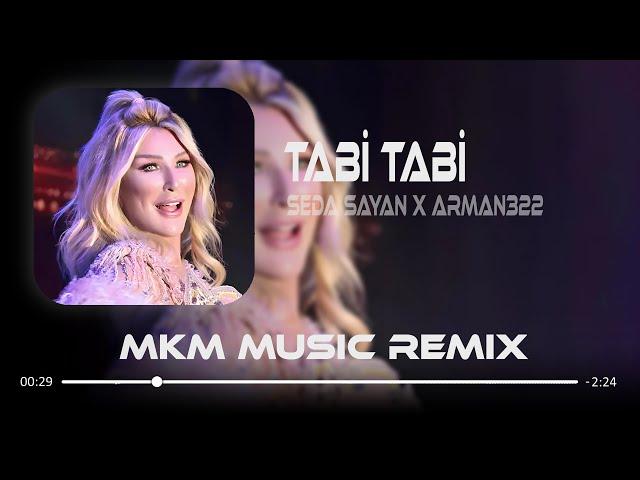 Seda Sayan & Arman322 - Tabi Tabi ( MKM Remix ) Tabi Canım Tabi