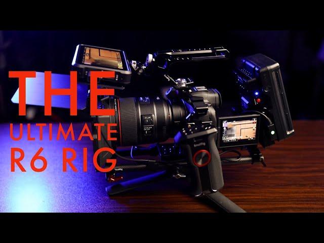 Canon R6 - Building the ULTIMATE CINEMA RIG