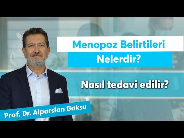 Menopoz belirtileri nelerdir? Nasıl tedavi edilir?