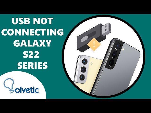 Samsung Galaxy S22 S22 Plus y S22 usb not connecting to PC ️