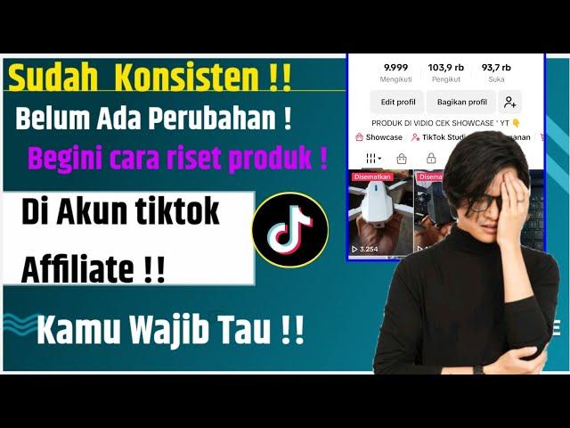 Cara Riset Produk tiktok Affiliate Ketika Akun Tiktok Tidak Ada Perubahan