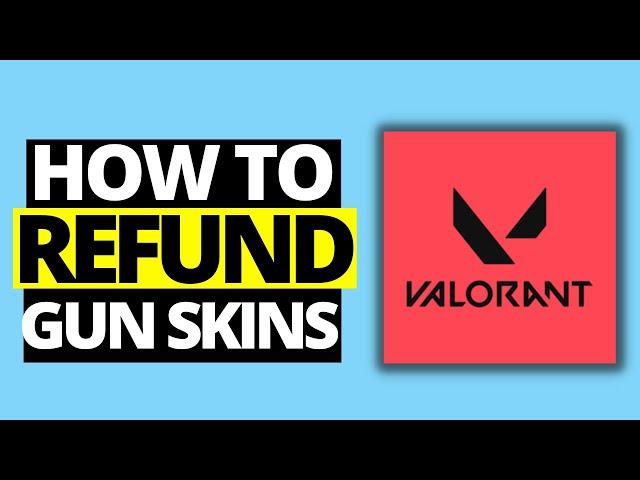 How To Refund Gun Skins in Valorant