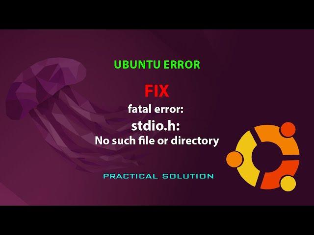 UBUNTU FIX: fatal error: stdio.h: No such file or directory