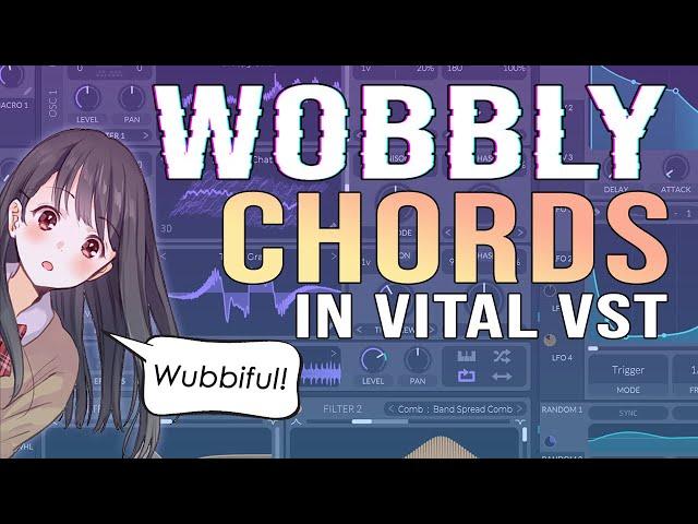 MAKE WOBBLY CHORDS USING VITAL