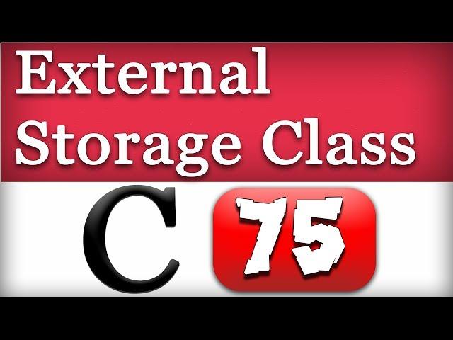 Extern Storage Class in C Programming Language Video Tutorial