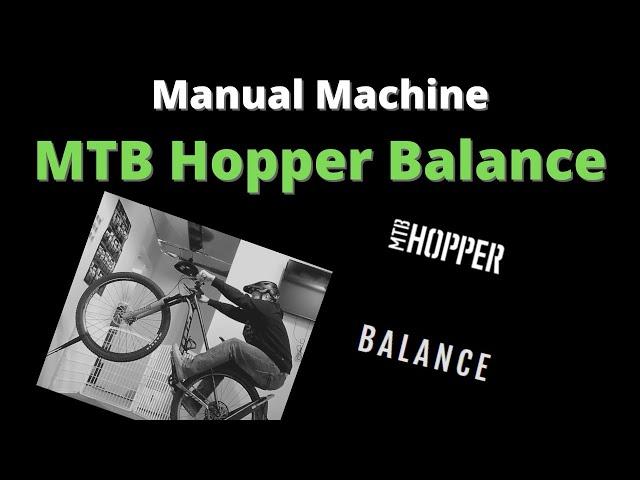 Manual Machine | MTB Hopper Balance