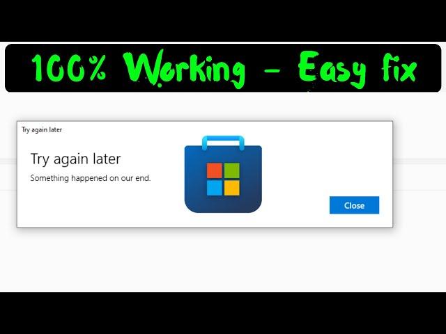[Solve] - Microsoft store try again later something happened on our end