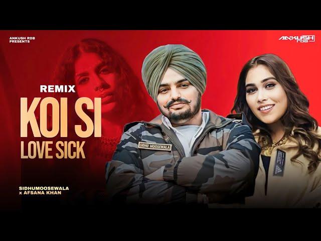 KOI SI X LOVE SICK | SIDHUMOOSEWALA X AFSANA KHAN X ANKUSH RDB