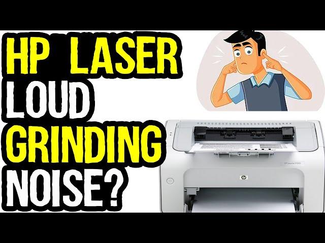 Why Does My Printer Make Loud Noises? HP P1102, 1102w, 1005, 1020, 1018