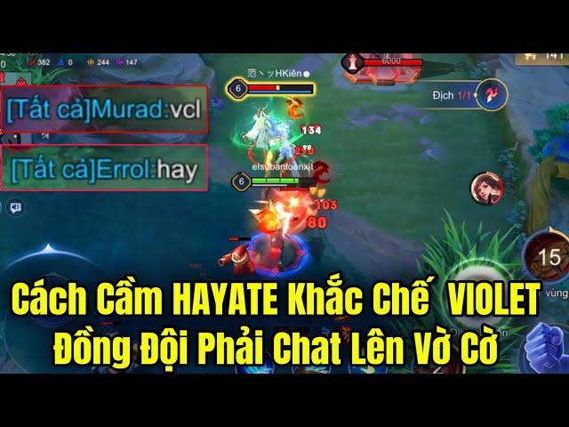 Cách Cầm HAYATE Khắc Chế Vào VIOLET Khiến Đồng Đội Chat Lên Hay Hay Vờ Cờ