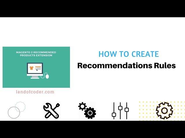 How to Create Recommendation Rules Fast in Magento 2 Recommended Products | Landofcoder Tutorials