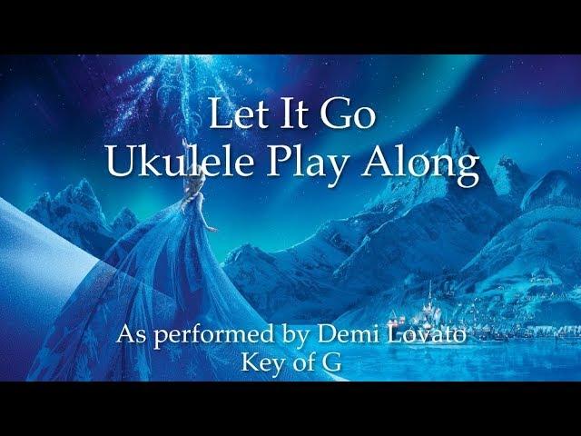 Let It Go (Demi Lovato) Ukulele Play Along