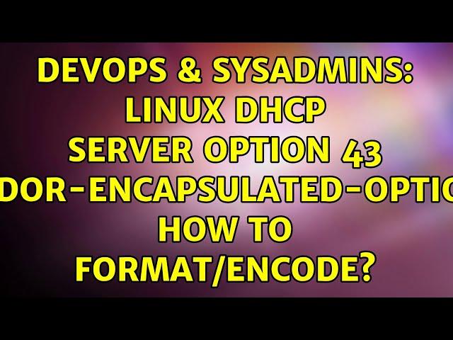 DevOps & SysAdmins: Linux DHCP server option 43 vendor-encapsulated-options, how to format/encode?