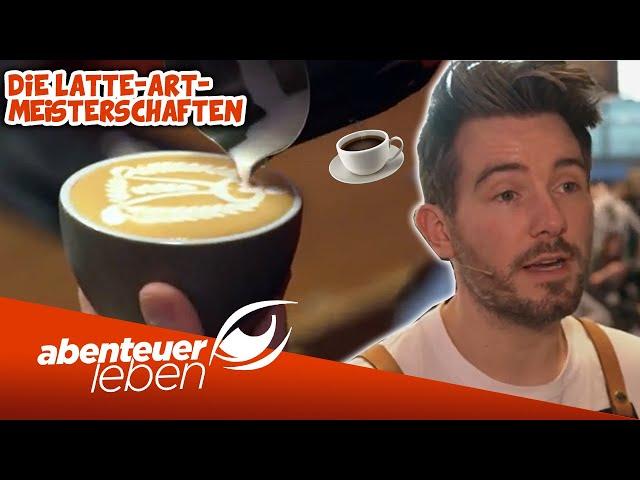 Die deutsche Latte Art-Meisterschaft  Kaffeekunst vom FEINSTEN | Abenteuer Leben