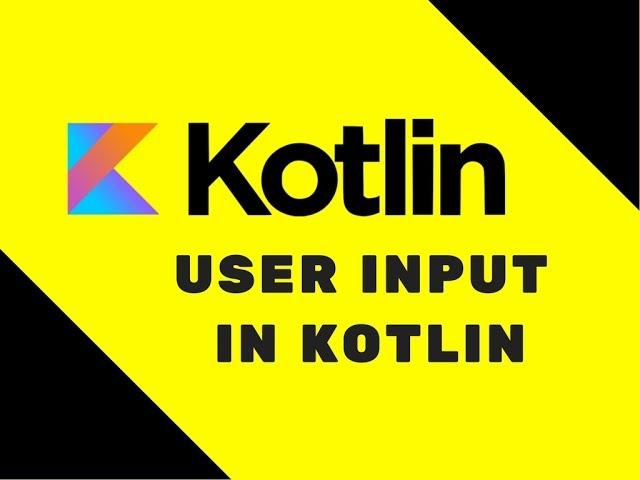 #39 Kotlin Tutorial | User Input in Kotlin
