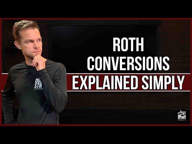 Roth Conversions Explained Simply