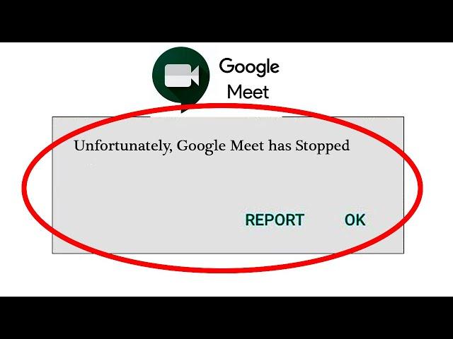 How to Fix Google Meet App Unfortunately Has Stopped Error in Android - Google Meet Not Open Problem