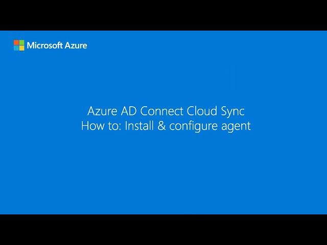 Microsoft Entra Connect Cloud Sync: How to install and configure an agent