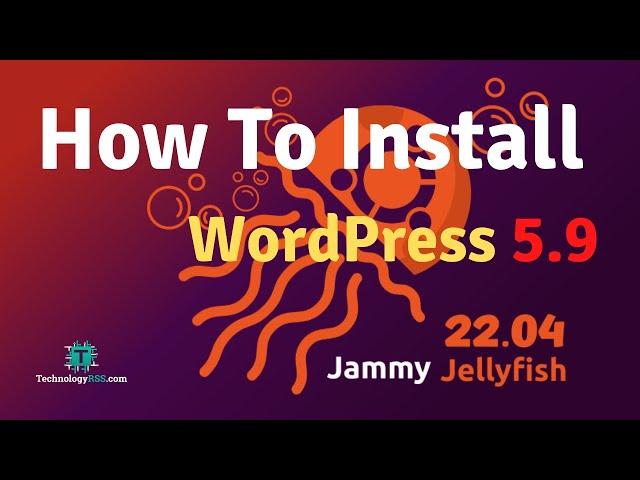 How To Install WordPress 5.9 On Ubuntu 22.04